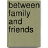 Between family and friends