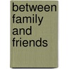 Between family and friends by Florian Tomini
