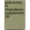 Gids kunst in Vlaanderen supplement 26 by Unknown