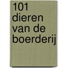 101 dieren van de boerderij by Unknown