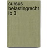 Cursus Belastingrecht IB 3 by Unknown