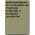Gelijkwaardigheid en continuïteit van meertalig onderwijs in Europees perspectief