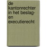 De kantonrechter in het beslag- en executierecht by J.W. Westenberg