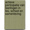 Actieve participatie van leerlingen in les, school en samenleving door Wiel Veugelers
