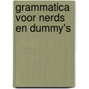 Grammatica voor nerds en dummy's by Brend Truijens