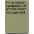 4th European symposium of porcine health management