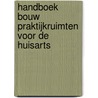 Handboek bouw praktijkruimten voor de huisarts by Anda Broek