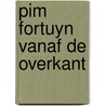 Pim Fortuyn vanaf de overkant door Margaretha Gieles