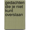 Gedachten die je niet kunt overslaan by Victor R. Meijer