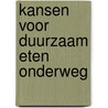 Kansen voor duurzaam eten onderweg by Mariet van Haaster -de Winter