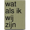 Wat als ik wij zijn door Carla van Lichtenburcht