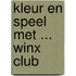 Kleur en speel met ... Winx Club