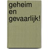 Geheim en gevaarlijk! door Kelly Hunter