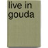 Live in Gouda