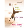 Ik kan nog steeds niet vliegen by Anna Woltz