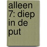 Alleen 7: diep in de put by Vehlmann