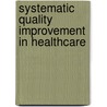 Systematic quality improvement in healthcare door Sabine N. van der Veer