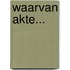 Waarvan akte...
