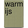Warm IJs by Heleen Schoorlemmer