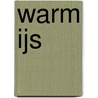 Warm IJs door Heleen Schoorlemmer