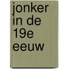 Jonker in de 19e eeuw door Christine Sinninghe Damsté-Hopperus Buma