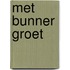 Met Bunner groet