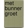 Met Bunner groet by Rouke Broersma