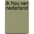 Ik hou van Nederland