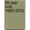 50 jaar NOB 1962-2012 door Onbekend