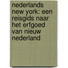 Nederlands New York: een reisgids naar het erfgoed van Nieuw Nederland by Heleen Westerhuijs