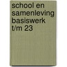 School en samenleving Basiswerk t/m 23 by Mahieu