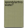 Spondylarthro watte?