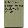School en samenleving Basiswerk t/m 24 door (red) Mahieu