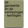 De gemeente en de verkiezingen - Leerlingen by Unknown