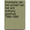 Inventaris van het archief van het Sint Anthony Gasthuis 1966-1990 door Onbekend