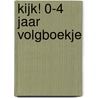 KIJK! 0-4 jaar volgboekje by Olga Franse