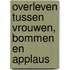 Overleven tussen vrouwen, bommen en applaus