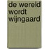 De wereld wordt wijngaard