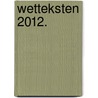 Wetteksten 2012. door Onbekend