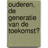 Ouderen, de generatie van de toekomst?