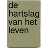 De hartslag van het leven door Arjan Plaisier