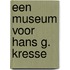 een museum voor Hans G. Kresse