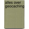 Alles over geocaching door Tineke de Boer