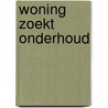 Woning zoekt onderhoud by Piet Korporaal