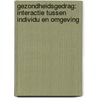 Gezondheidsgedrag: interactie tussen individu en omgeving door Trijntje Völlink