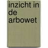 Inzicht in de Arbowet by Thea van Montfoort