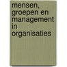 Mensen, groepen en management in organisaties by Michiel Spanjer