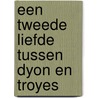 Een tweede liefde tussen Dyon en Troyes by Nic. Quadvlieg
