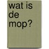 Wat is de mop?