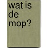 Wat is de mop? door Pejo Pejo